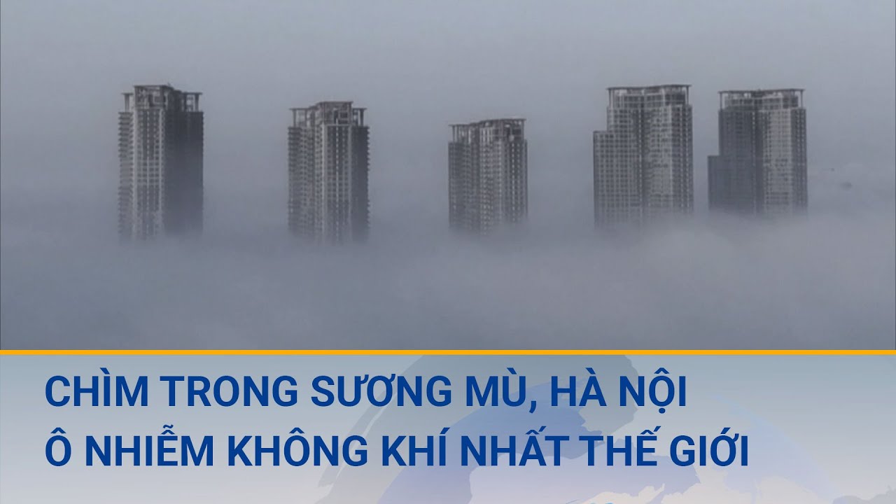 Sương mù dày đặc bao phủ Hà Nội, tình trạng ô nhiễm không khí tiếp diễn đến khi nào? | Cuộc sống 24h