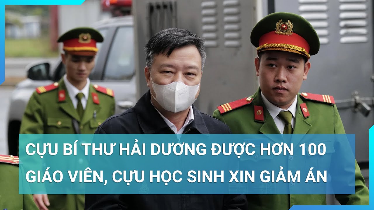 Vụ Việt Á: Hơn 100 giáo viên, cựu học sinh xin giảm án cho Cựu Bí thư Hải Dương | Cuộc sống 24h