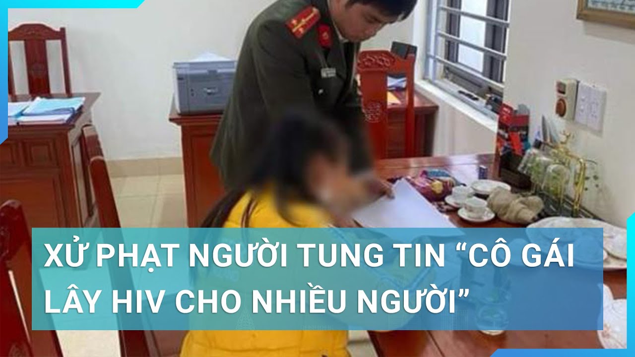 Người tung tin “cô gái lây HIV cho nhiều người” ở Thanh Hóa bị phạt bao nhiêu tiền? | Cuộc sống 24h