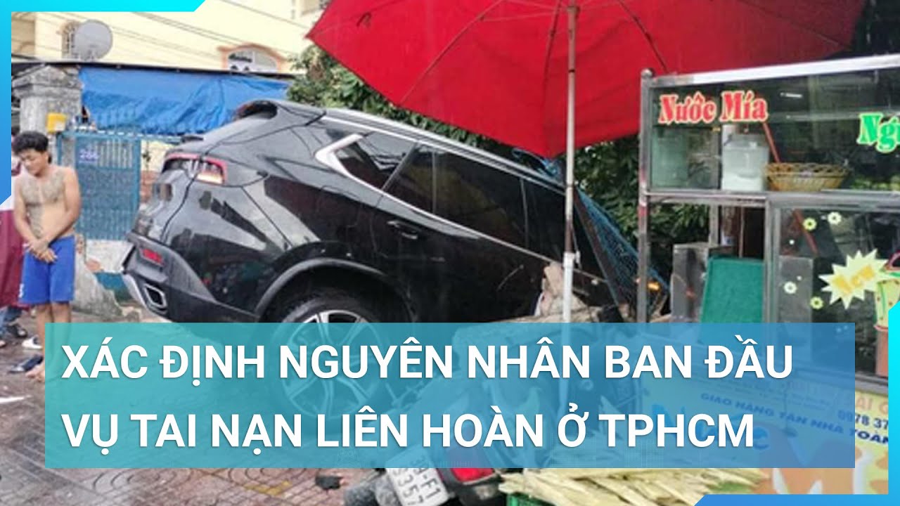 Vụ tai nạn liên hoàn ở TPHCM khiến một cô gái tử vong: Xác định nguyên nhân ban đầu | Cuộc sống 24h