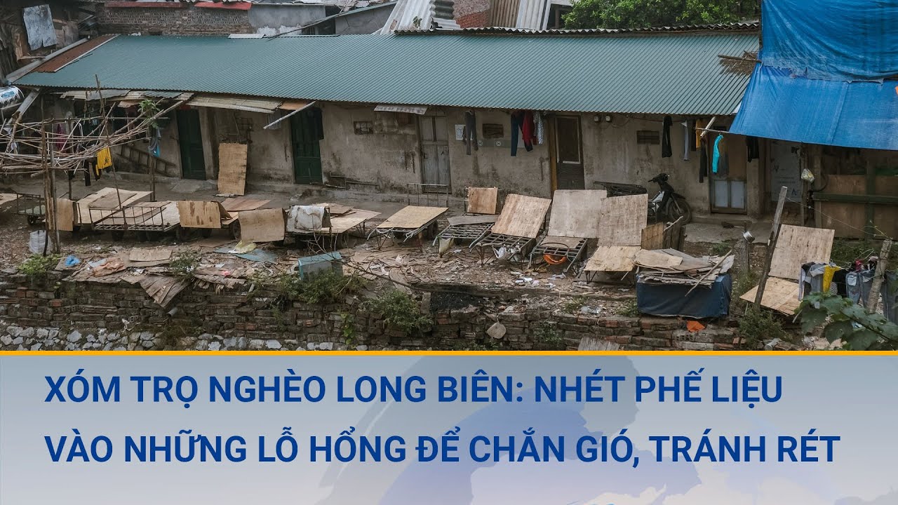 Xóm trọ nghèo gầm cầu Long Biên “gồng mình” trong giá rét, nhét phế liệu vào các lỗ hổng để chắn gió