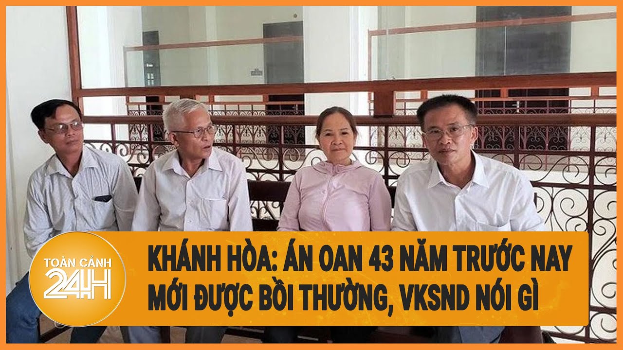 Khánh Hòa: Án oan 43 năm trước nay mới được bồi thường, VKSND nói gì?