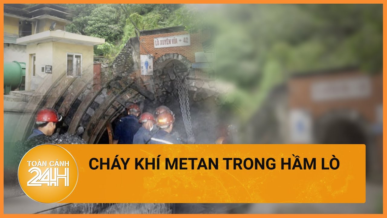 Cháy khí metan trong hầm lò ở Quảng Ninh khiến nhiều người thương vong | Toàn cảnh 24h