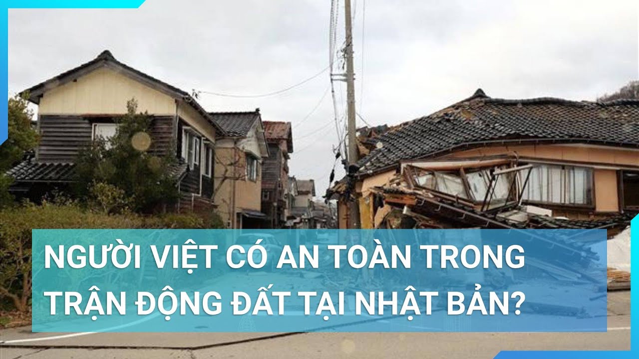 Người Việt tại Nhật Bản liệu có an toàn trong trận động đất kinh hoàng? | Cuộc sống 24h