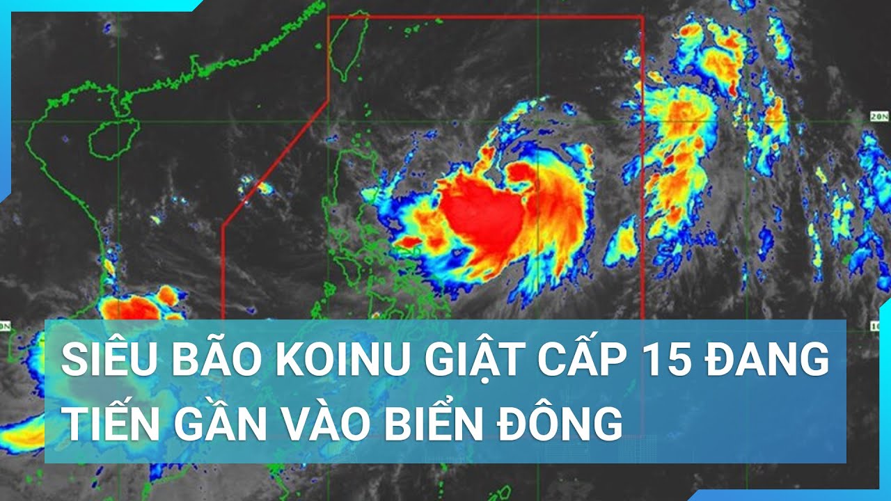 Siêu bão Koinu giật cấp 15 đang tiến gần vào Biển Đông | Cuộc sống 24h