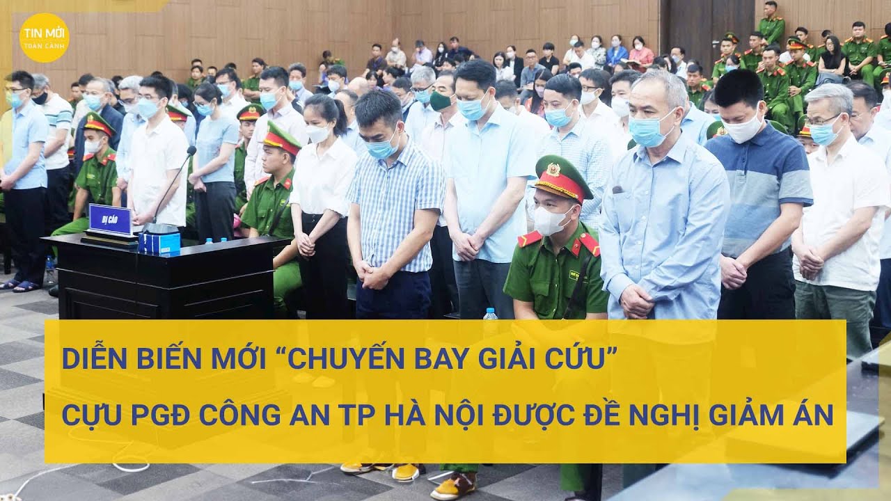 Vụ “chuyến bay giải cứu”: Cựu Phó Giám đốc Công an Hà Nội được đề nghị giảm án | Tin mới