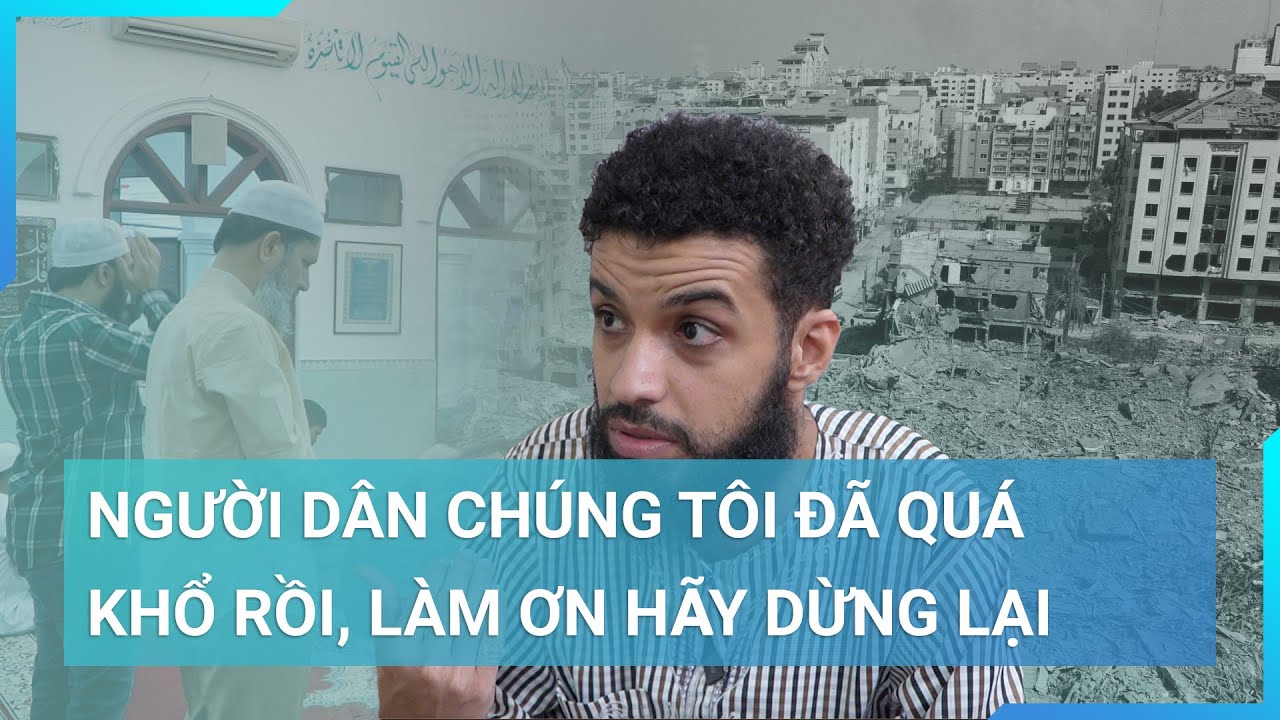 Người Hồi giáo mong cuộc xung đột ở Gaza kết thúc nhanh chóng, người dân đã quá khổ | Cuộc sống 24h