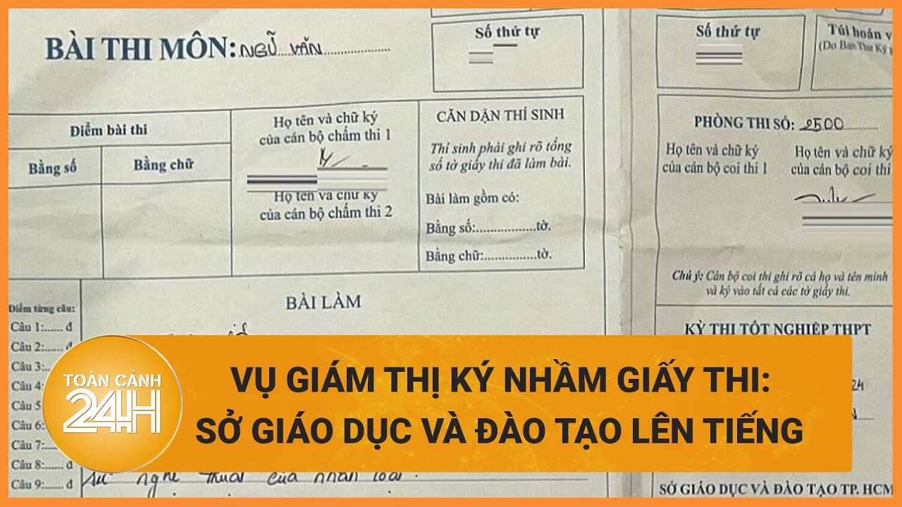 Vụ giám thị ký nhầm giấy thi: Sở Giáo dục và Đào tạo lên tiếng | Toàn cảnh 24h