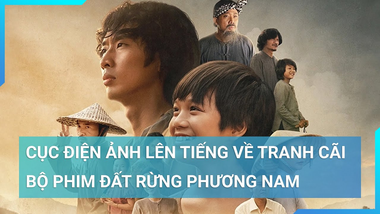 Cục Điện ảnh lên tiếng về tranh cãi xoay quanh phim "Đất rừng phương Nam" | Cuộc sống 24h