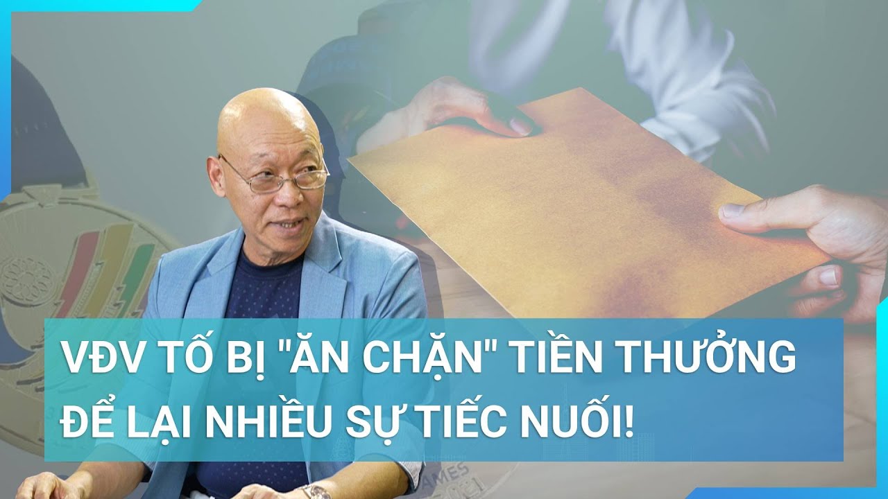 Cựu HLV Dương Đức Thủy: Vụ vận động viên tố bị "ăn chặn" tiền thưởng để lại nhiều sự tiếc nuối!