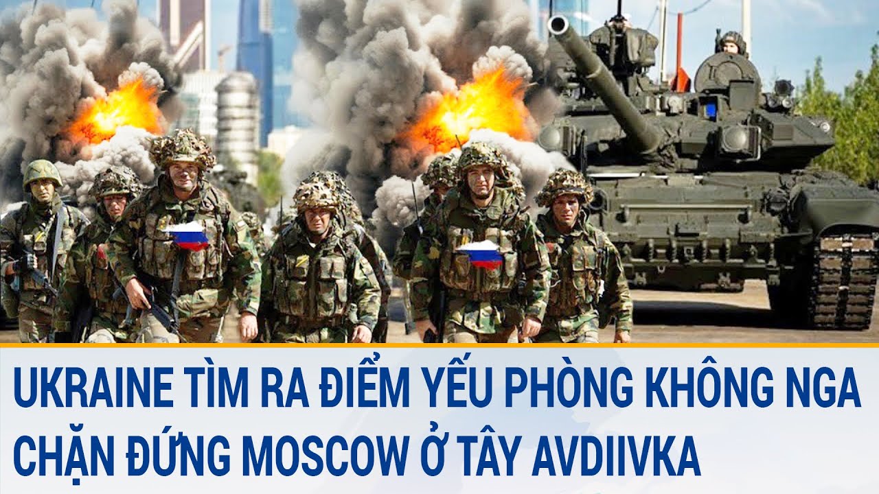 Ukraine tìm ra điểm yếu phòng không Nga, chặn đứng Moscow ở Tây Avdiivka