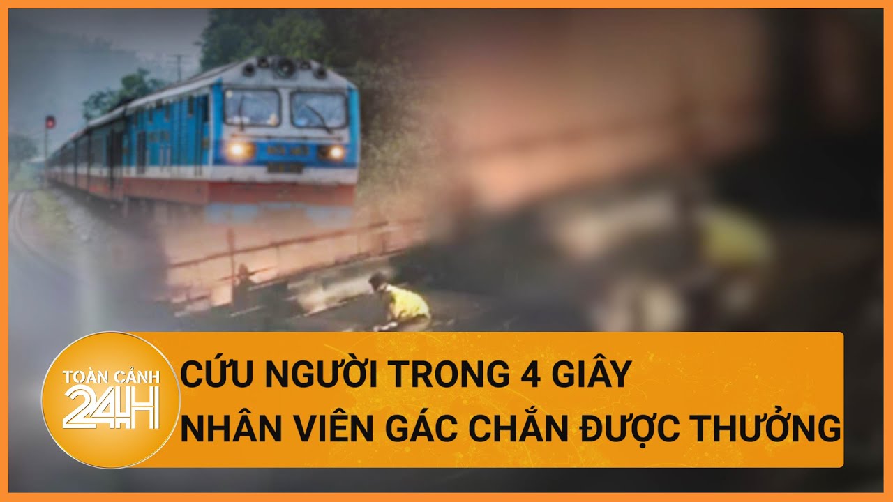 Cứu người trong 4 giây, nhân viên gác chắn tàu được thưởng 2 triệu | Toàn cảnh 24h