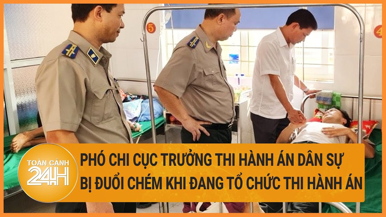 Toàn cảnh tin nóng 3/4: Phó Chi Cục trưởng thi hành án bị đuổi chém khi đang thực hiện nhiệm vụ