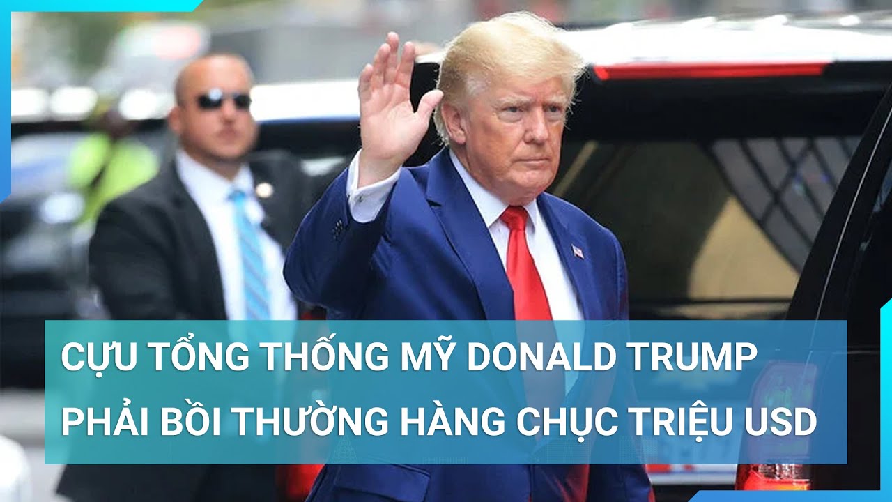 Cựu Tổng thống Mỹ Donald Trump phải bồi thường hàng chục triệu USD cho cựu nhà báo | Cuộc sống 24h