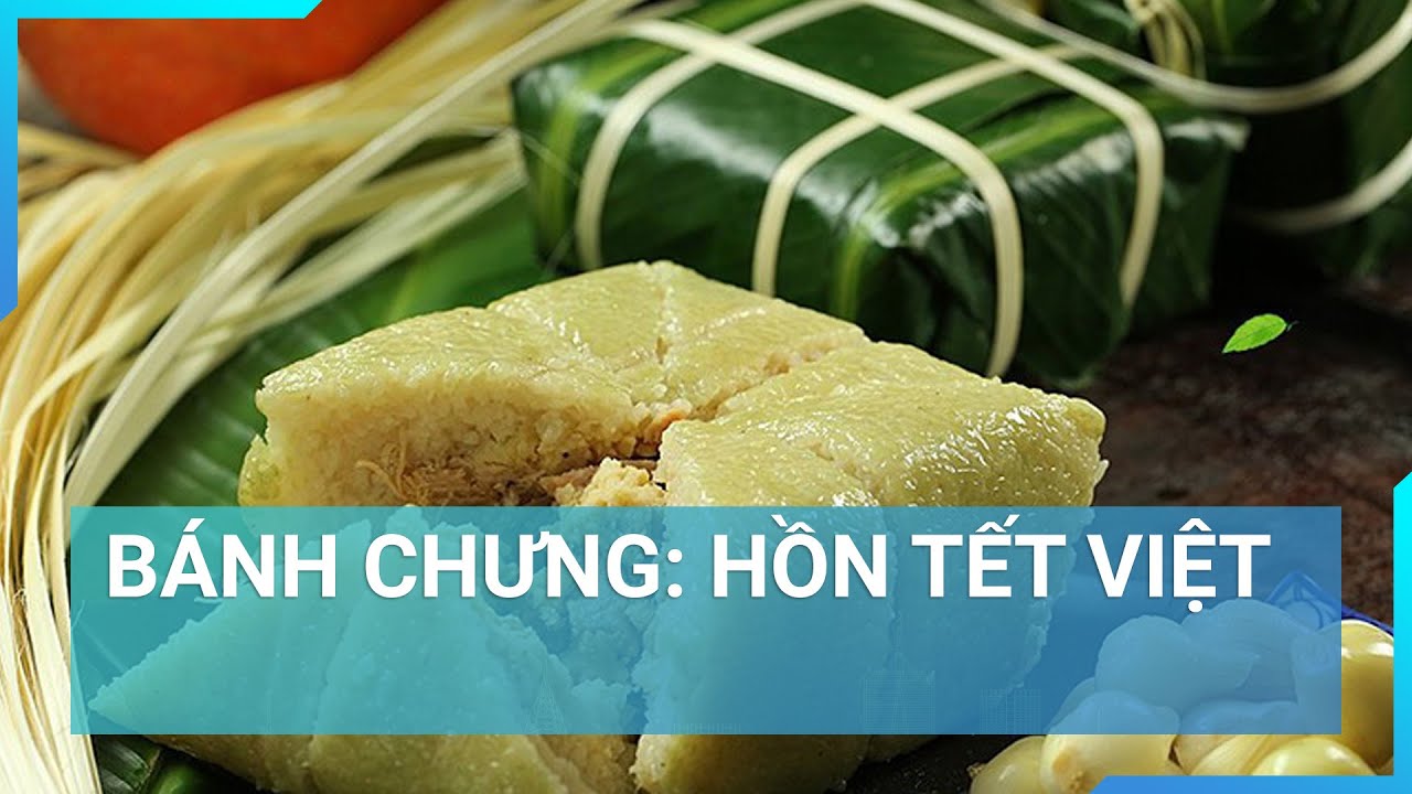 Bánh chưng: Hồn tết Việt  | Cuộc sống 24h