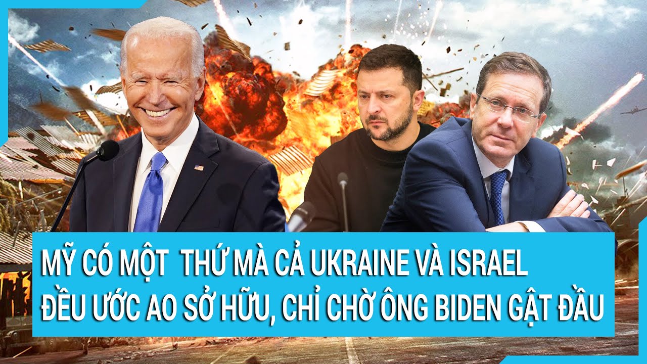 Mỹ có một  thứ mà cả Ukraine và Israel đều ước ao sở hữu, chỉ chờ ông Biden gật đầu | Tin mới