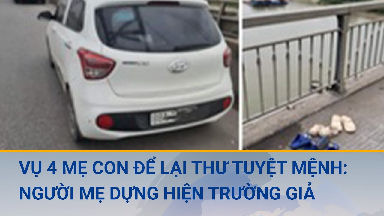 Vụ 4 mẹ con để lại thư tuyệt mệnh: Người mẹ dựng hiện trường giả tự tử | Cuộc sống 24h