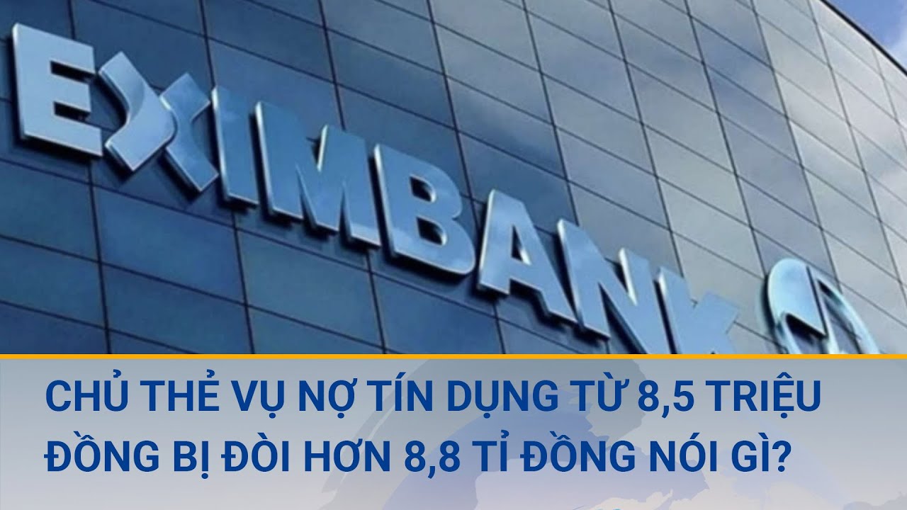 Chủ thẻ vụ nợ tín dụng từ 8,5 triệu đồng bị đòi hơn 8,8 tỉ đồng sau 11 năm nói gì? | Cuộc sống 24h