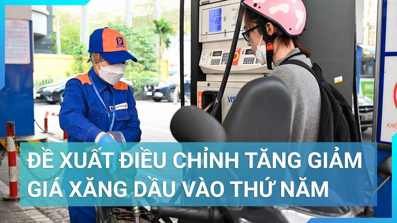 Giá xăng giảm gần 2000 đồng/lít, đề xuất điều chỉnh giá xăng dầu vào thứ năm hàng tuần | Cuộc sống