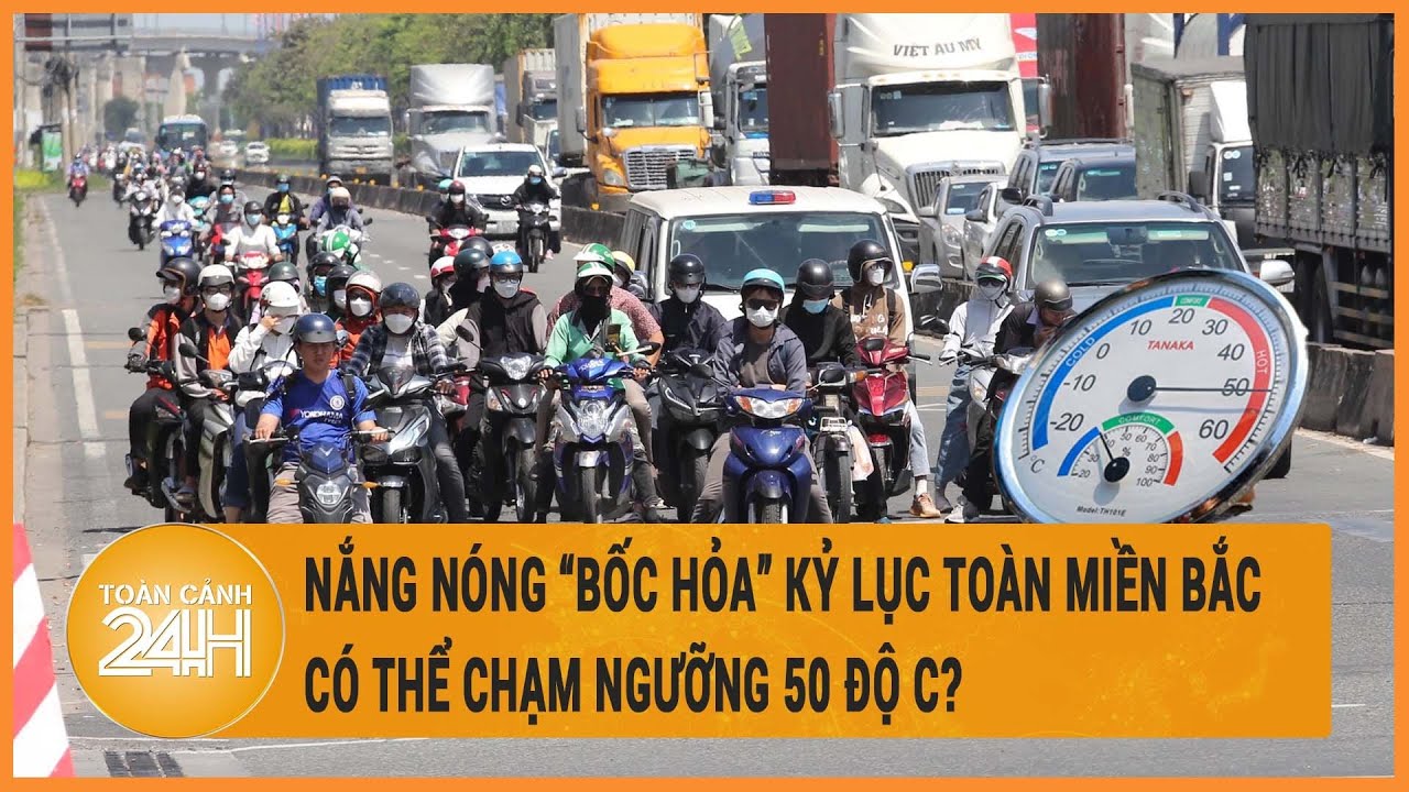 Nắng nóng “bốc hỏa” kỷ lục toàn miền Bắc, có thể chạm ngưỡng 50 độ C?