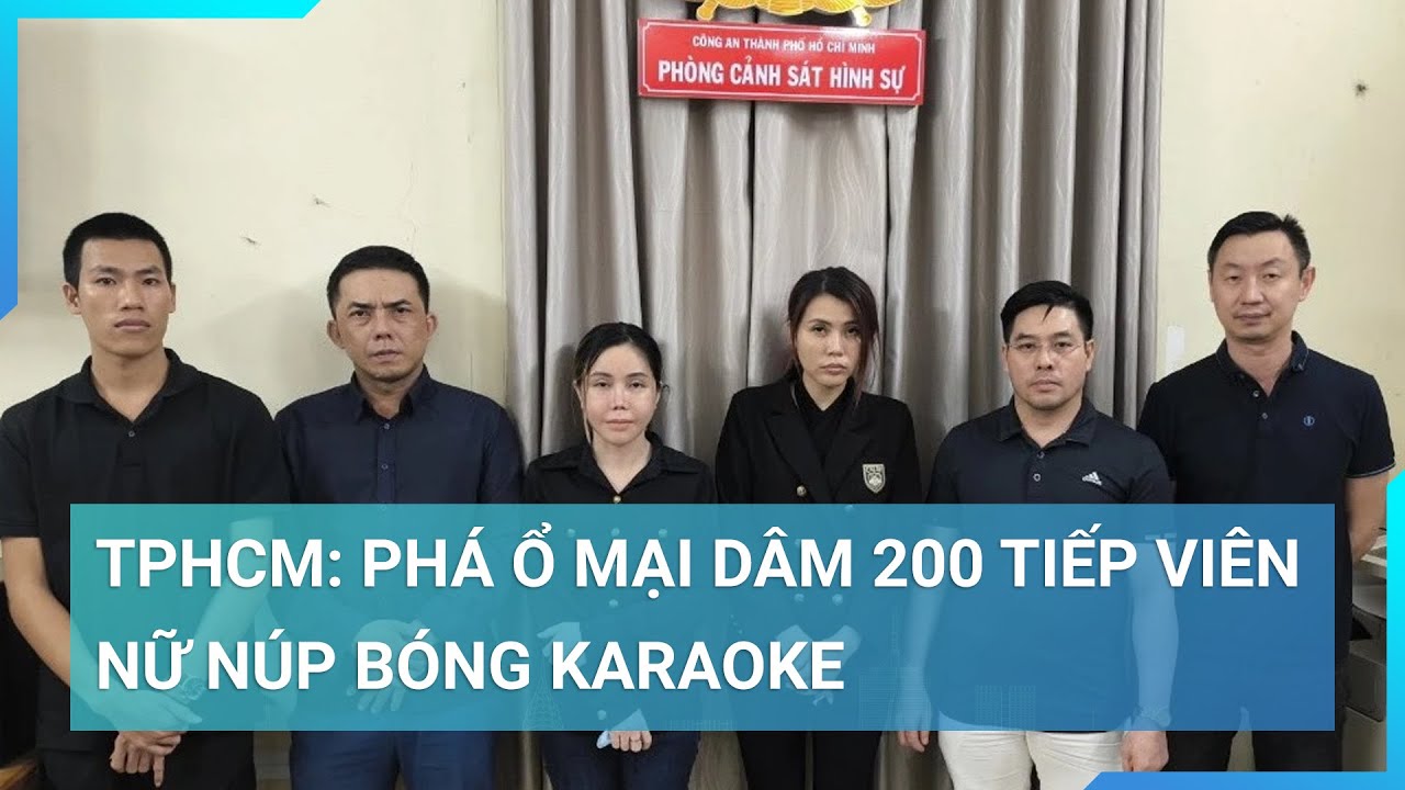 TP.HCM: Phá ổ mại dâm 200 tiếp viên nữ núp bóng karaoke do người Trung Quốc cầm đầu | Cuộc sống 24h