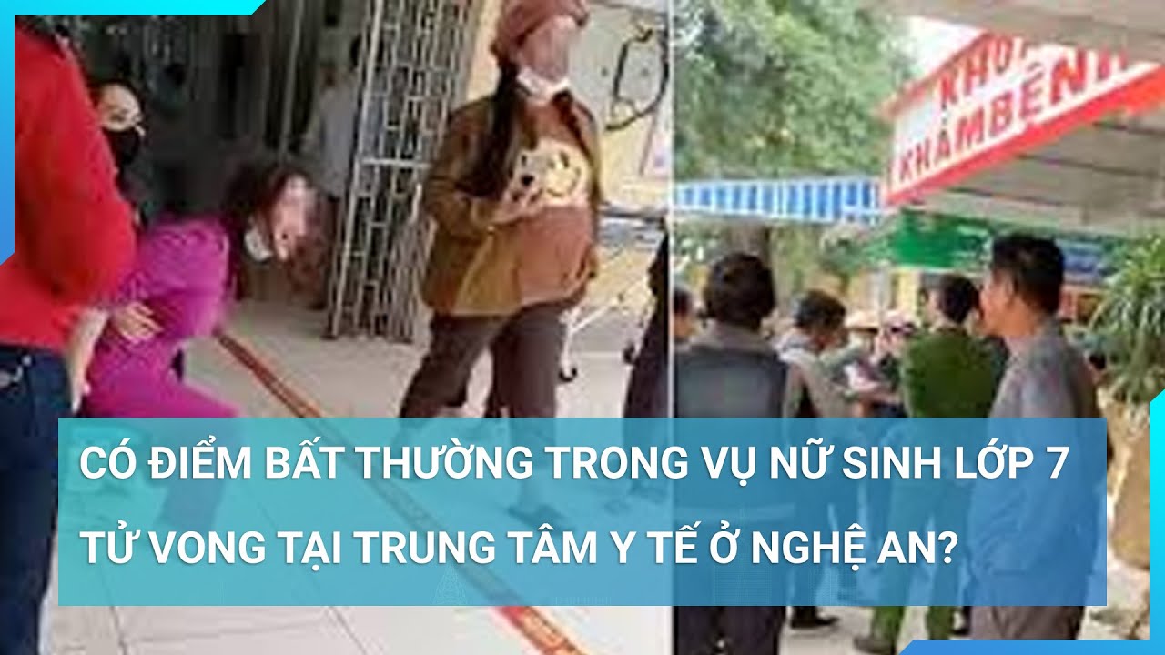 Có điểm bất thường trong vụ nữ sinh lớp 7 tử vong tại trung tâm y tế ở Nghệ An? | Cuộc sống 24h