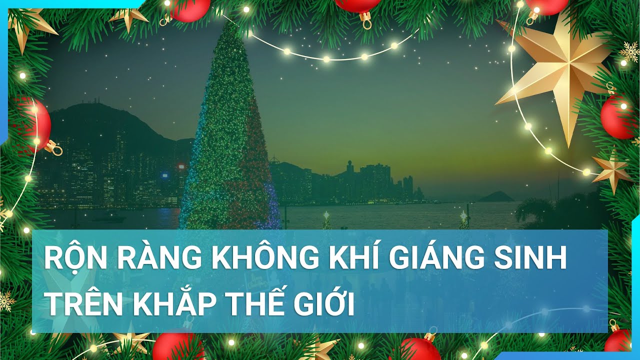 Rộn ràng không khí Giáng Sinh khắp nơi trên thế giới | Cuộc sống 24h