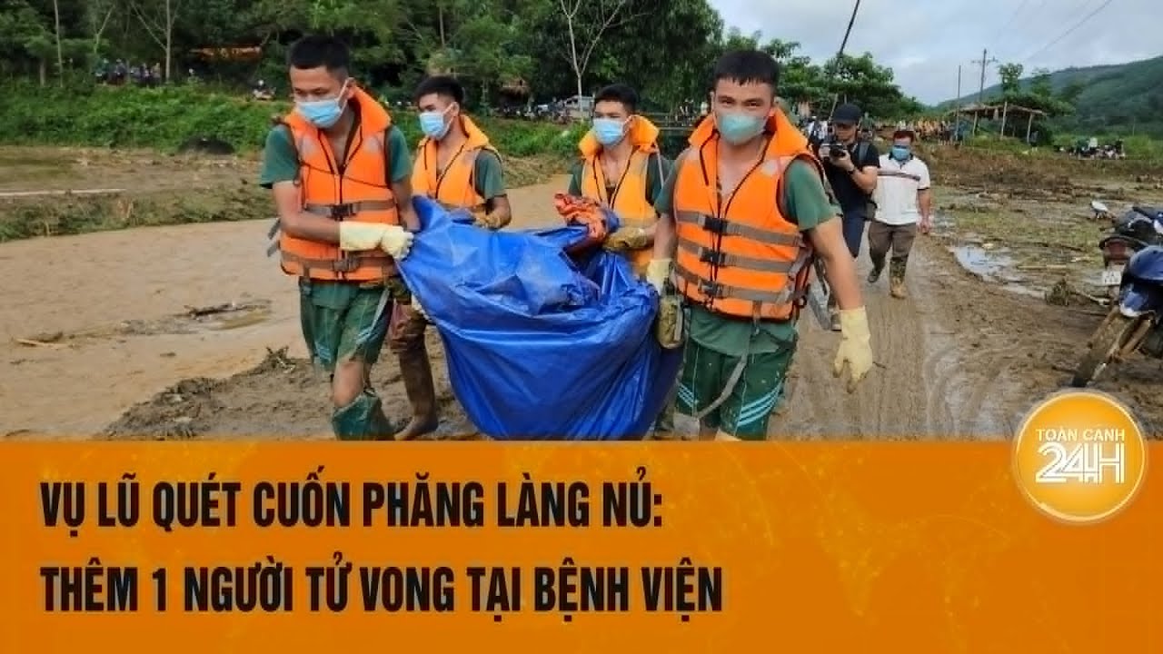 Vụ lũ quét cuốn phăng Làng Nủ: Thêm 1 người tử vong tại bệnh viện