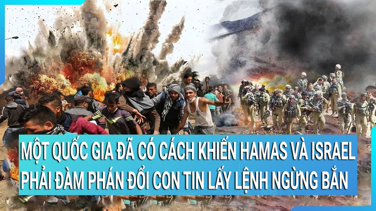 Một quốc gia đã có cách khiến Hamas và Israel phải đàm phán đổi con tin lấy lệnh ngừng bắn