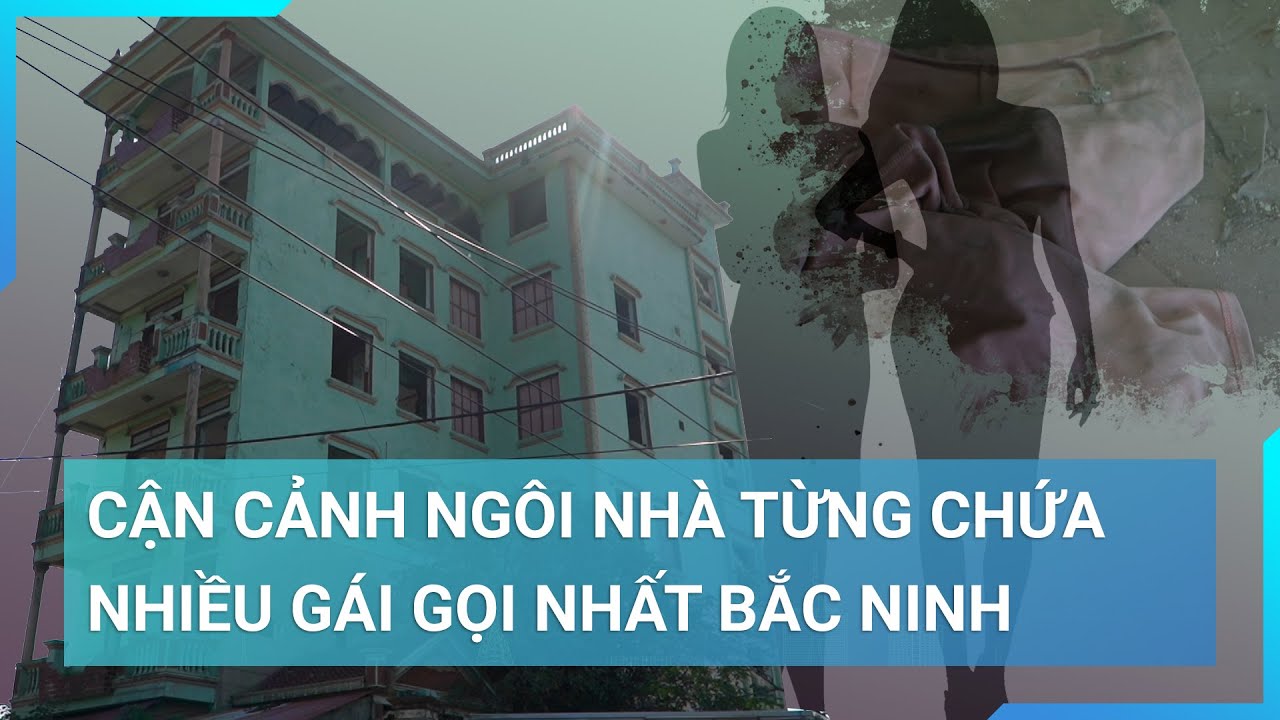 Động mại dâm từng chứa nhiều gái gọi nhất Bắc Ninh giờ ra sao?