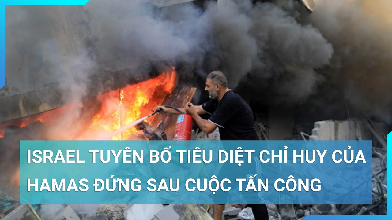 Israel tuyên bố tiêu diệt chỉ huy của Hamas đứng sau cuộc tấn công | Cuộc sống 24h