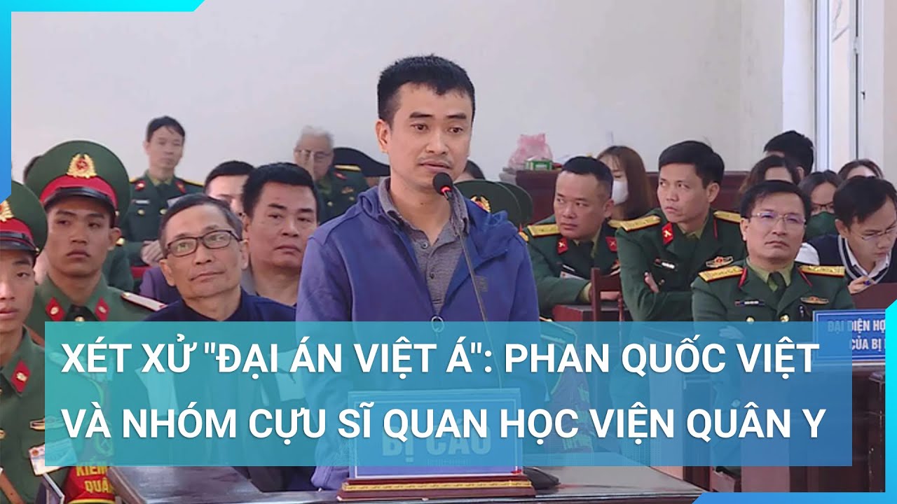 Xét xử "đại án Việt Á": Phan Quốc Việt và nhóm cựu sĩ quan Học viện Quân Y hầu tòa | Cuộc sống 24h