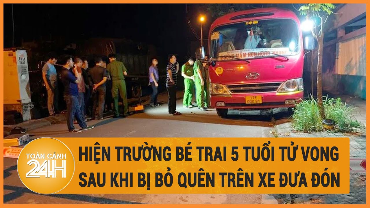 Hiện trường bé trai 5 tuổi tử vong sau khi bị bỏ quên trên xe đưa đón