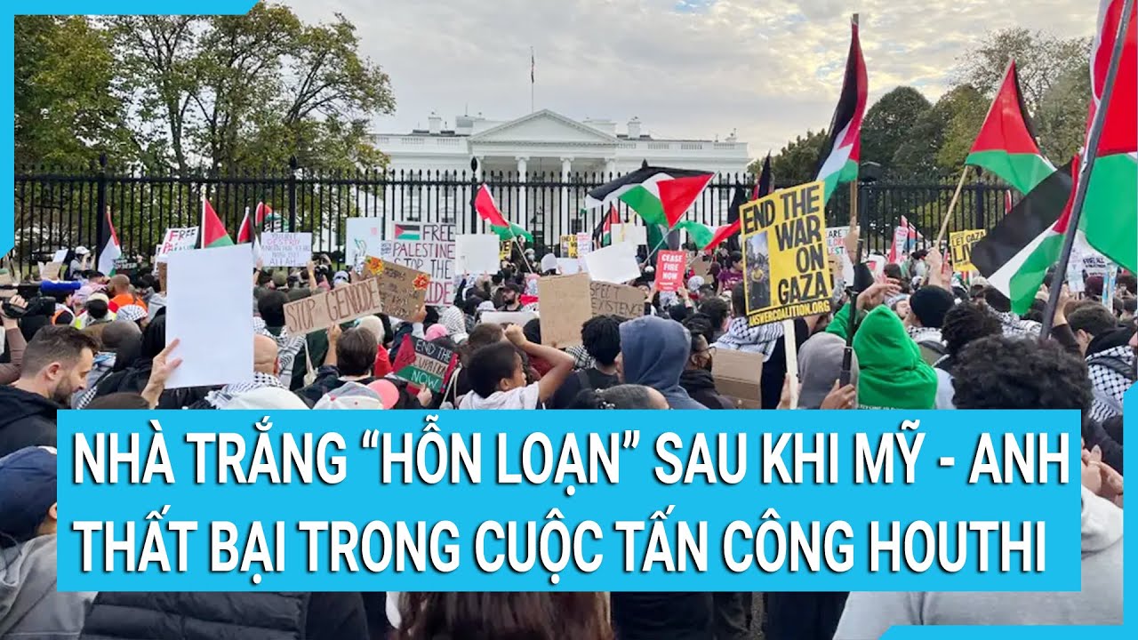 Toàn cảnh thế giới 15/1: Nhà Trắng "hỗn loạn" sau khi Mỹ - Anh  tấn công Houthi