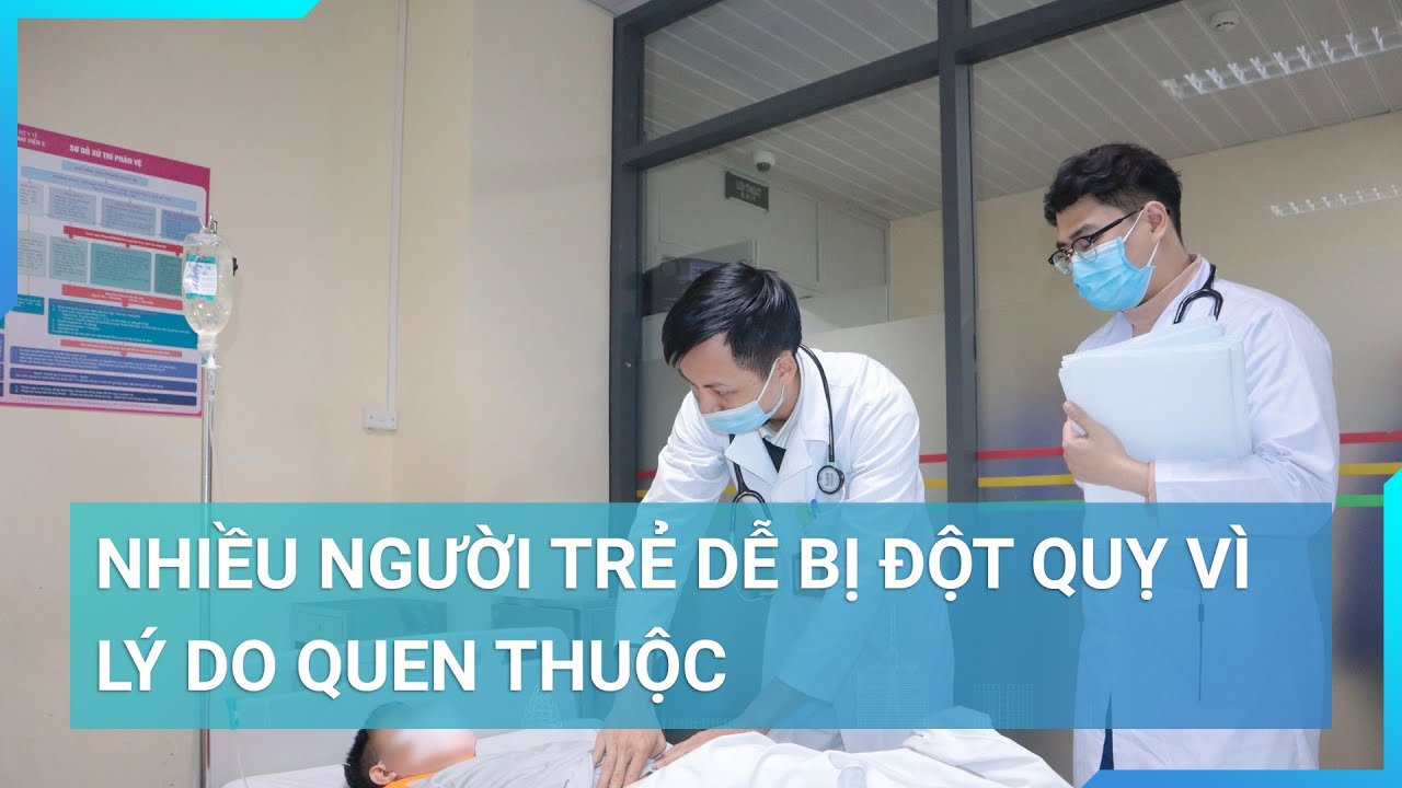 Nhiều người trẻ dễ bị đột quỵ vì lý do quen thuộc | Cuộc sống 24h