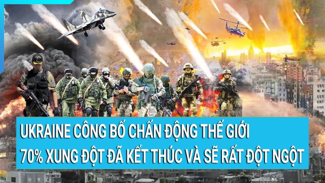 Toàn cảnh thế giới 11/11: Ukraine công bố chấn động thế giới 70% xung đột đã kết thúc