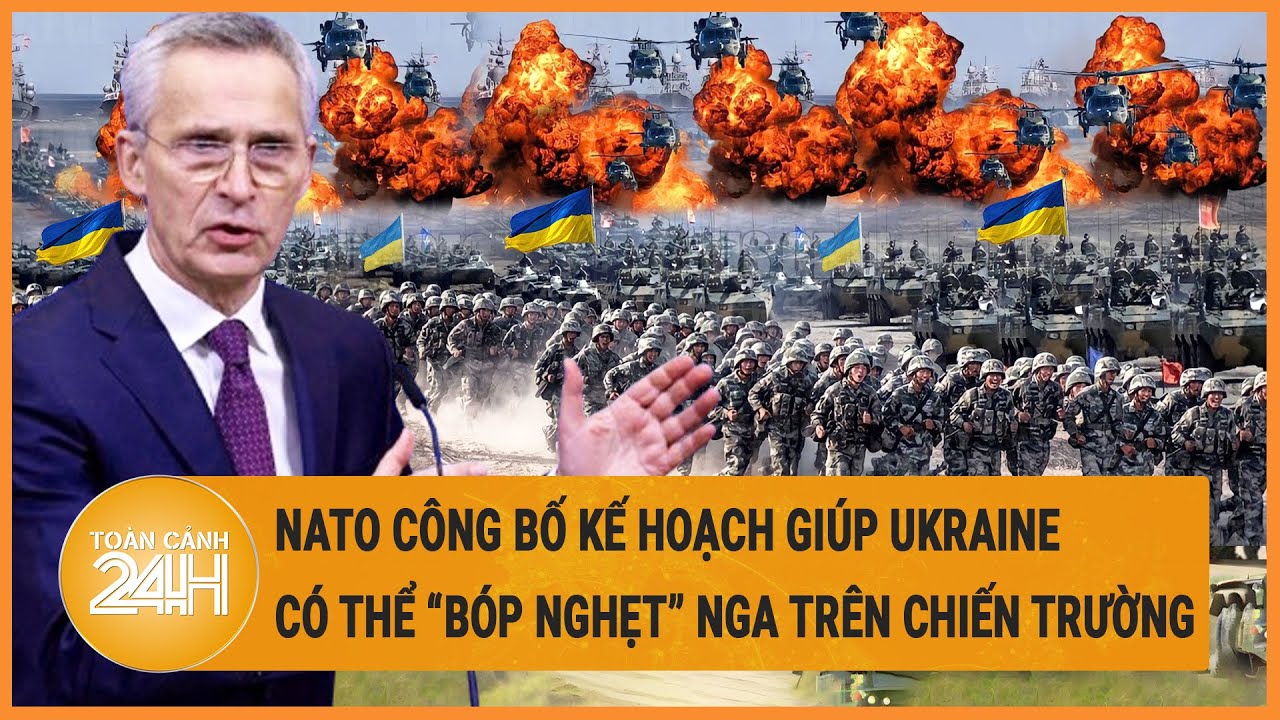 NATO công bố kế hoạch giúp Ukraine có thể “bóp nghẹt” Nga trên chiến trường