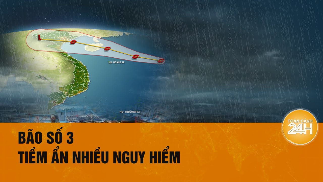 Bão số 3 có khả năng mạnh thành siêu bão, đi vào gần bờ Quảng Ninh đến Nam Định| Toàn cảnh 24h