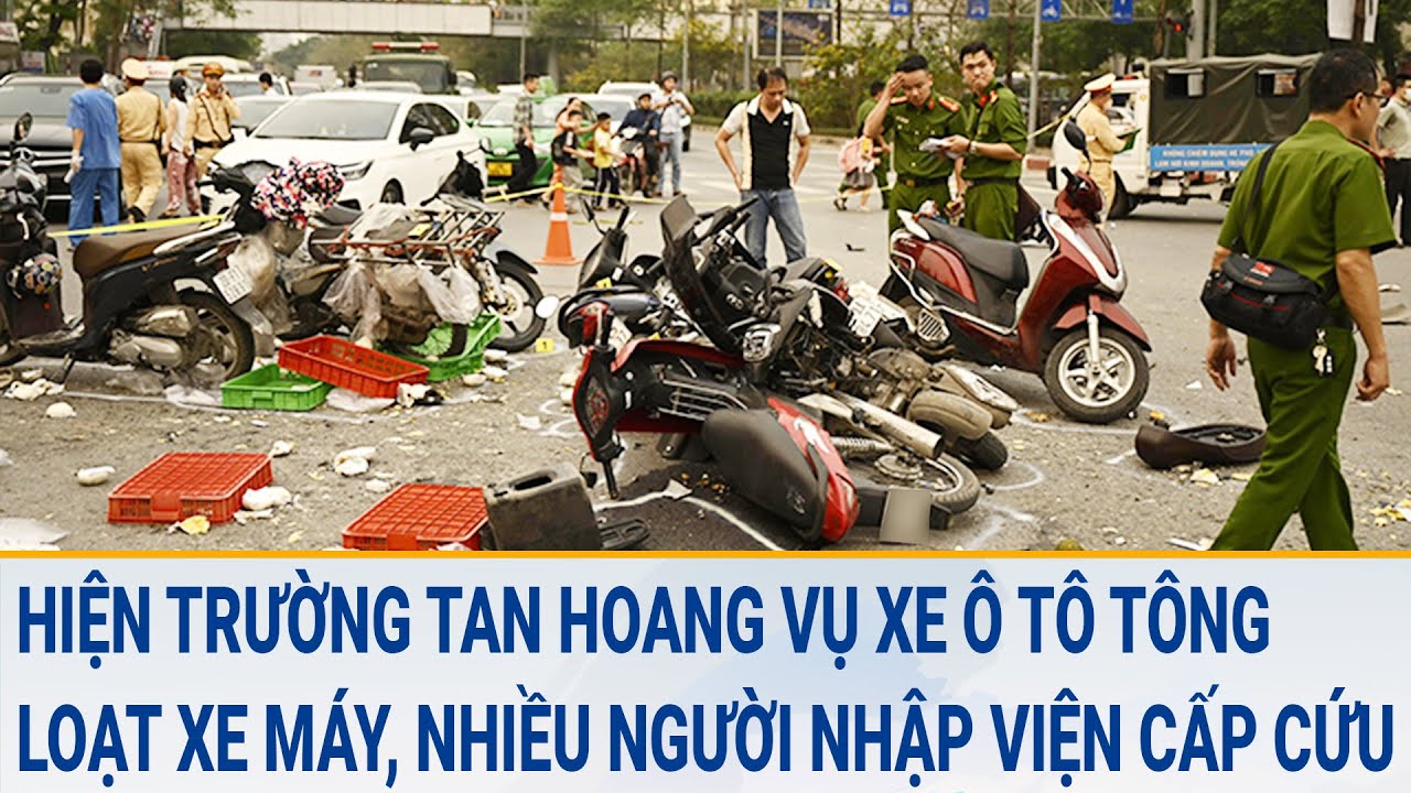 Toàn cảnh tin nóng 5/3: Hiện trường tan hoang vụ xe ô tô tông loạt xe máy, nhiều người nhập viện