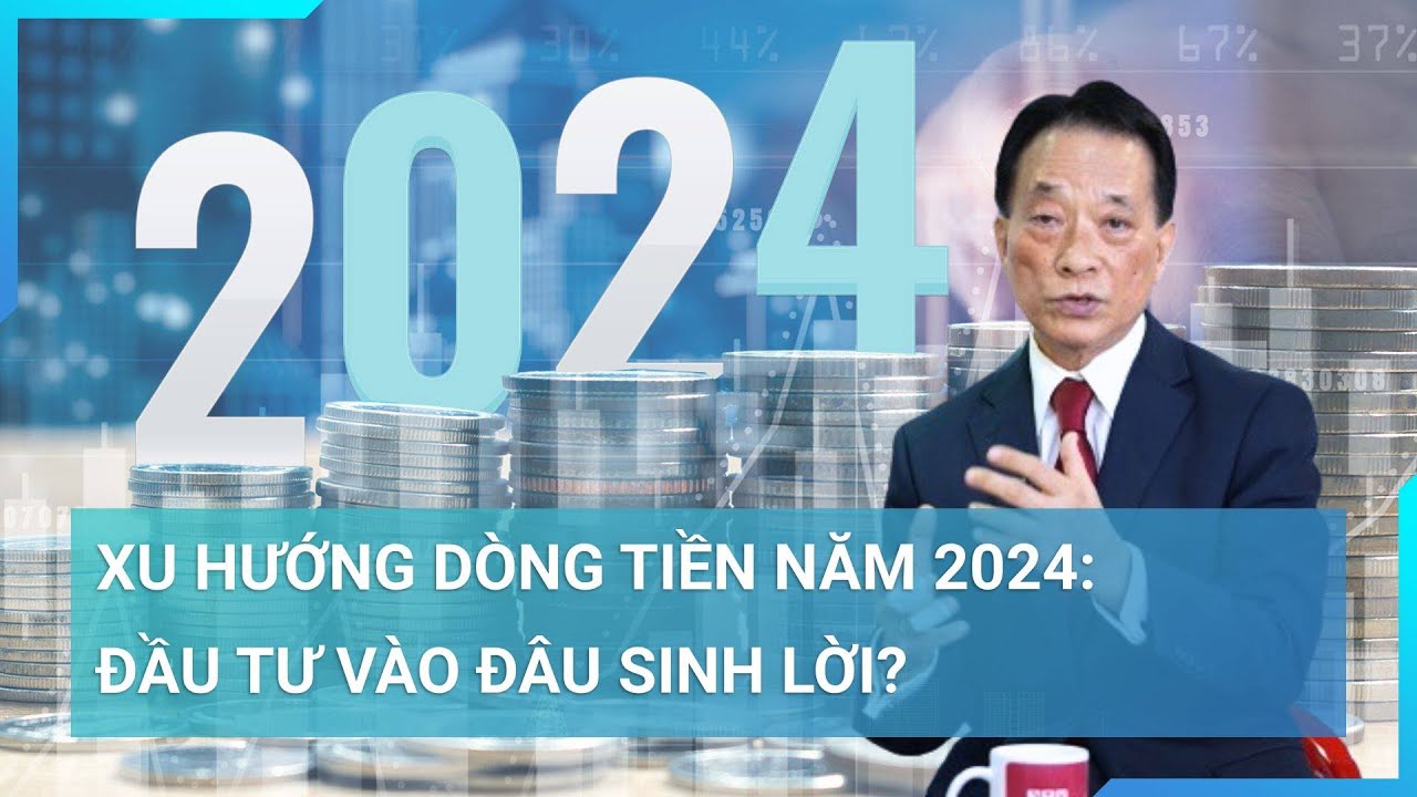 TS Nguyễn Trí Hiếu: Dòng tiền năm 2024 nếu đầu tư vào vàng sẽ mang lại lợi nhuận cao | Cuộc sống 24h