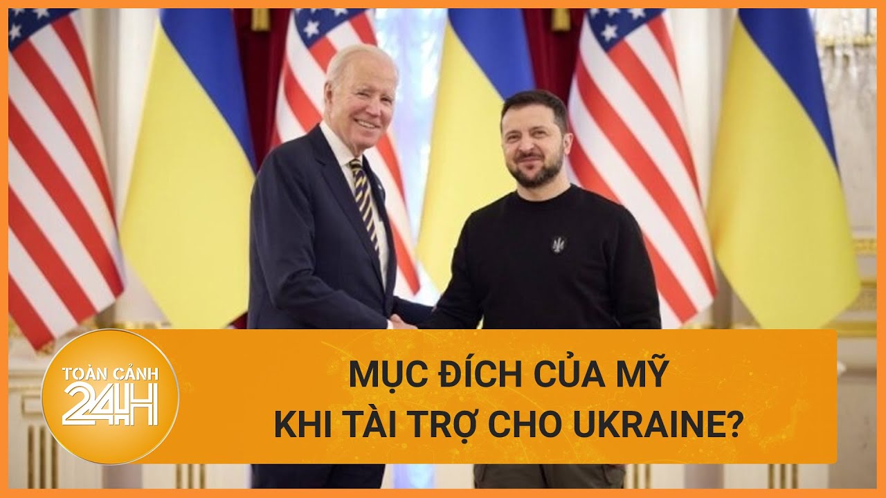 Mỹ suy nghĩ gì khi tài trợ liên tục cho Ukraine trong cuộc xung đột với Nga? | Toàn cảnh 24h