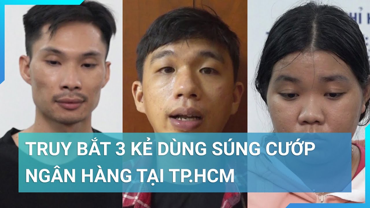 Vì sao 3 đối tượng lại liều lĩnh dùng súng cướp ngân hàng ở TP.HCM? | Cuộc sống 24h