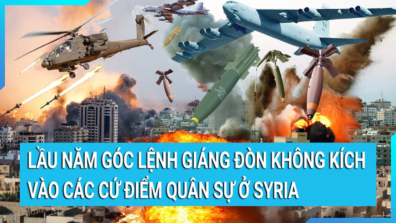 Toàn cảnh thế giới 27/10: Lầu Năm góc ra lệnh giáng đòn không kích vào các cứ điểm quân sự ở Syria