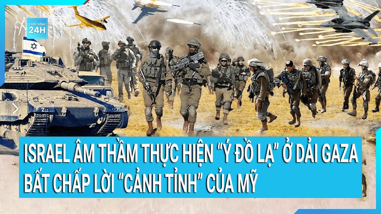 Thời sự quốc tế: Israel âm thầm thực hiện “ý đồ lạ” ở Gaza bất chấp lời “cảnh tỉnh” của Mỹ