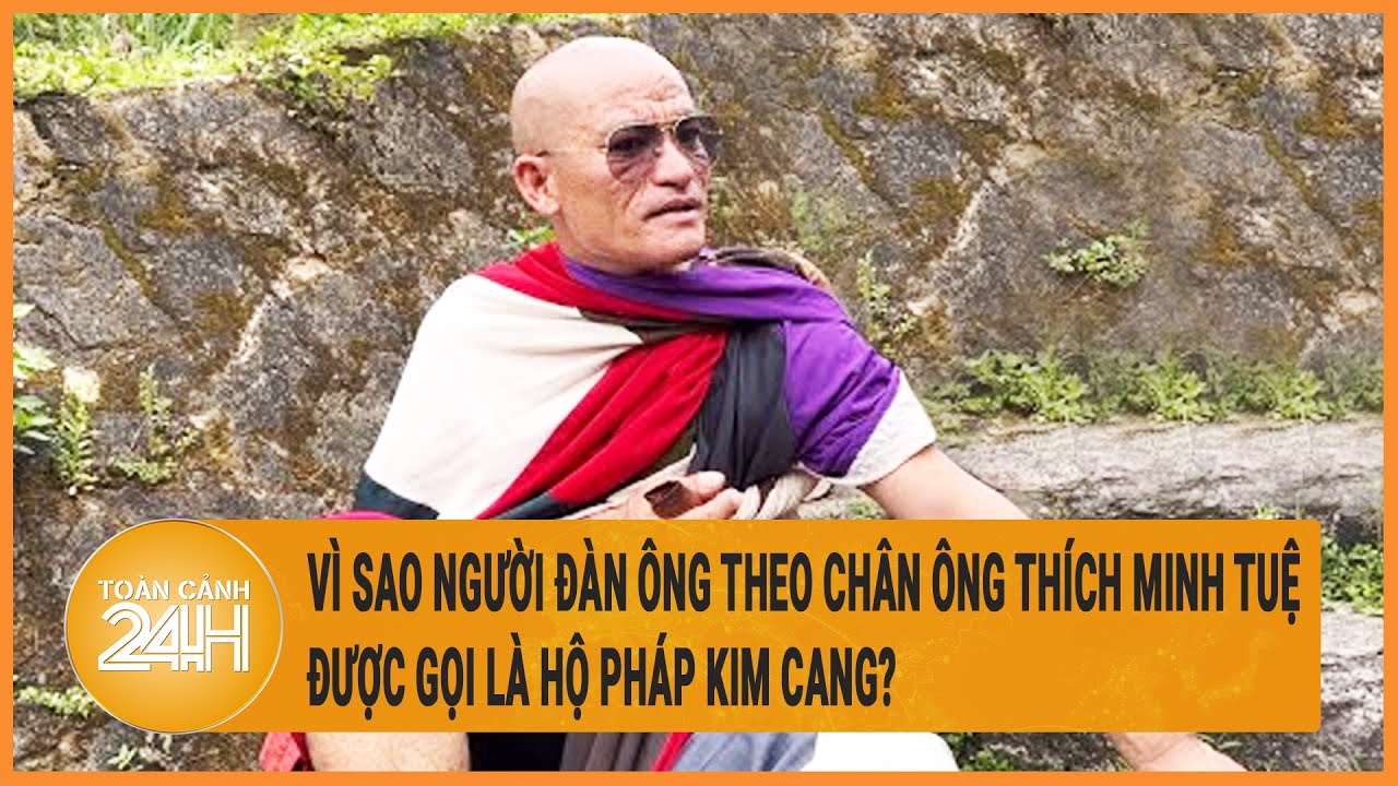 Vì sao người đàn ông theo chân ông Thích Minh Tuệ được gọi là Hộ Pháp Kim Cang?