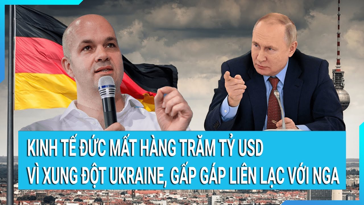 Kinh tế Đức mất hàng trăm tỷ USD vì xung đột Ukraine, gấp gáp liên lạc với Nga