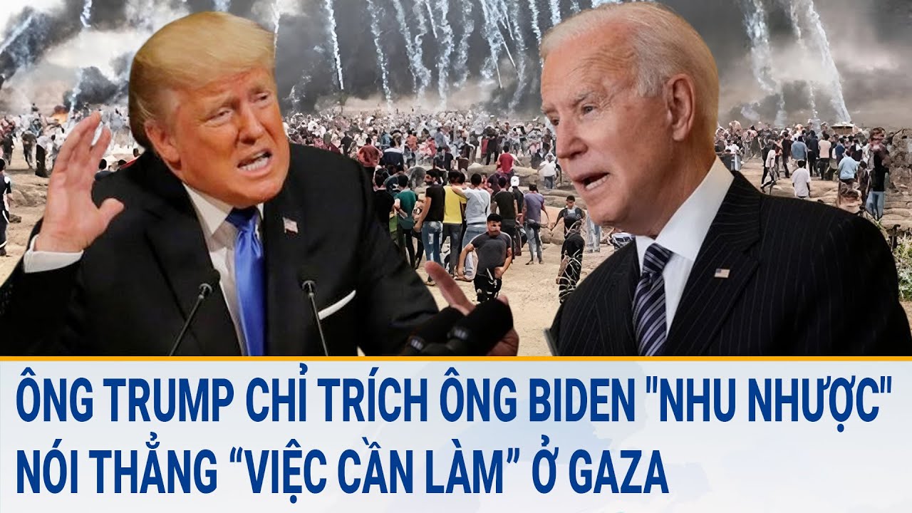 Ông Trump chỉ trích ông Biden "nhu nhược" dẫn đến xung đột Israel - Hamas