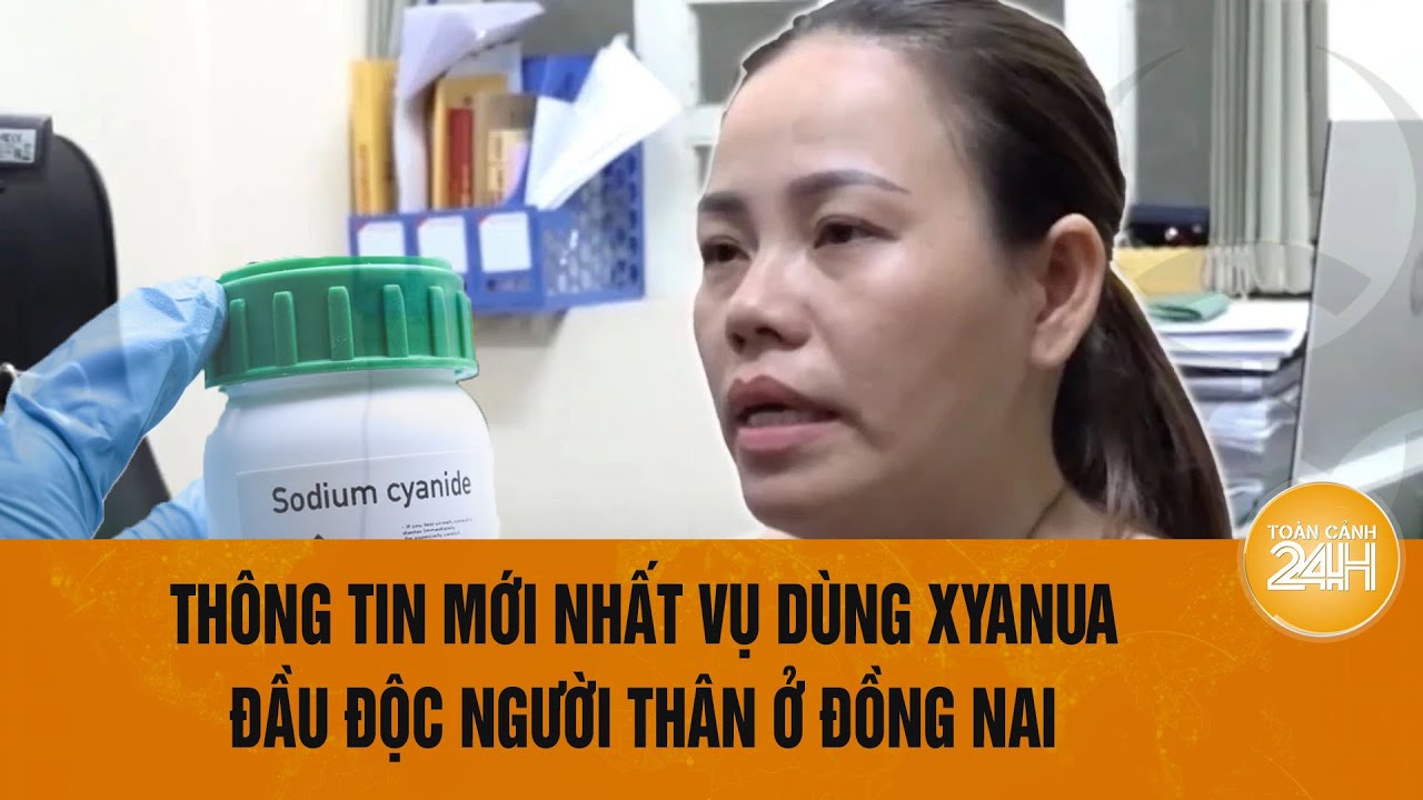 Đồng Nai: Người phụ nữ mua xyanua từ 2022 rồi ủ mưu đầu độc chồng và hai người thân tử vong