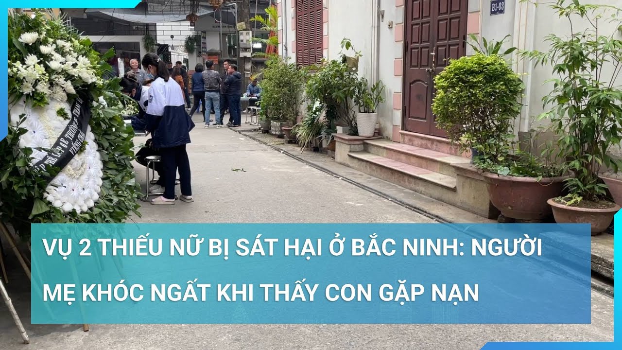 Thông tin mới nhất vụ 2 thiếu nữ bị sát hại ở Bắc Ninh: Nghi phạm học IT, quen nạn nhân qua mạng