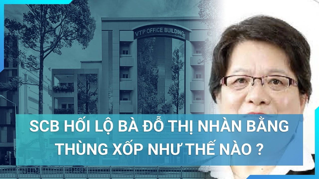 Số tiền hối lộ khủng trong thùng xốp bà Đỗ Thị Nhàn nhận được từ SCB là bao nhiêu? | Cuộc sống 24h